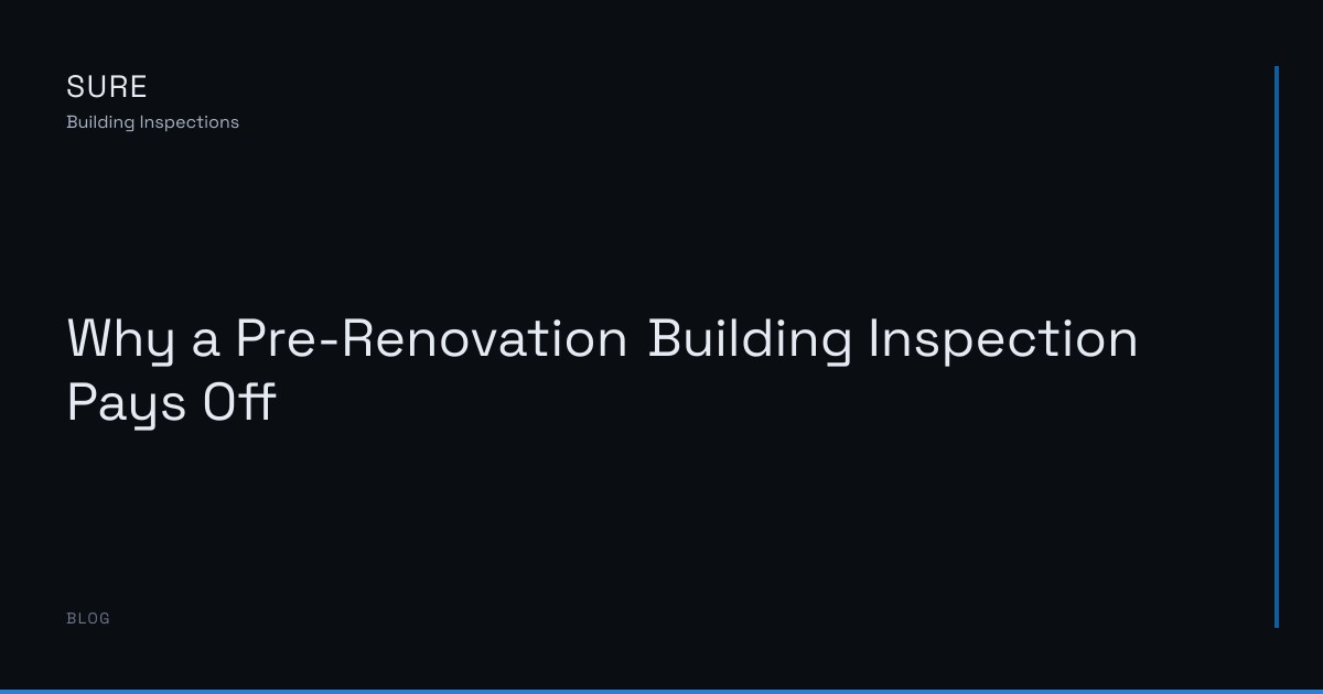 Why a Pre-Renovation Building Inspection Pays Off