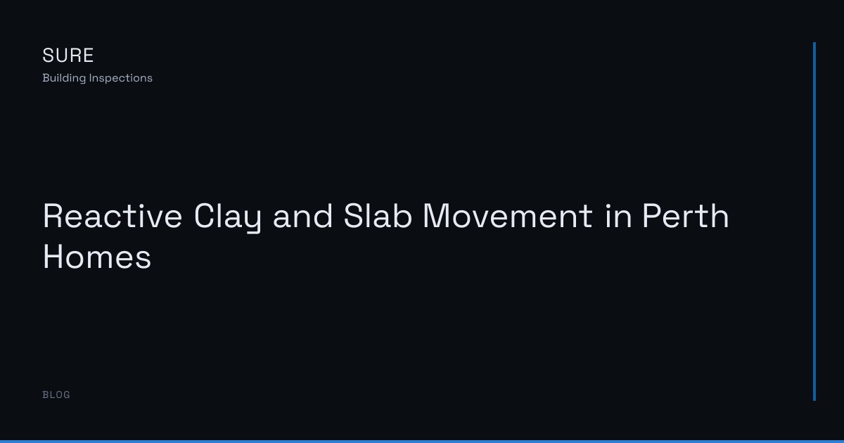Reactive Clay and Slab Movement in Perth Homes